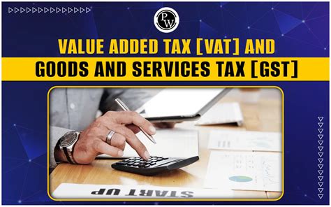 Value Added Tax Vat And Goods And Services Tax Gst