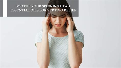 Soothe Your Spinning Head Essential Oils For Vertigo Relief Moksha Lifestyle Products