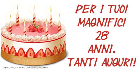 Torta Per I Tuoi Magnifici 28 Anni Tanti Auguri