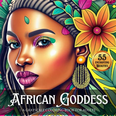 African Goddess Coloring Book 55 Beautiful Grayscale Portraits Celebrating The