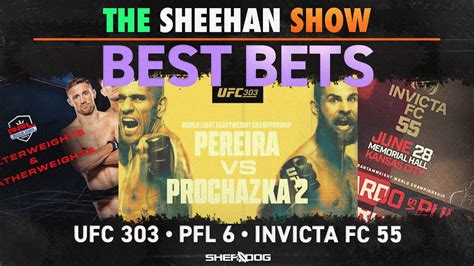 The Sheehan Show Best Bets For Pfl Ufc Invicta Fc Youtube