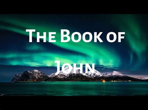 The Book Of John Chapters Kjv Youtube