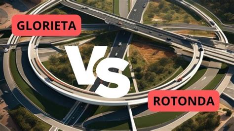 Diferencia Entre Glorieta Y Rotonda