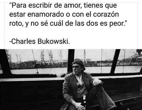 Pin de 𝑴𝒐𝒐𝒏𝒍𝒊𝒈𝒉𝒕 en 𝐹𝑟𝑎𝑠𝑒𝑠 Bukowski Citas bonitas Charles bukowski