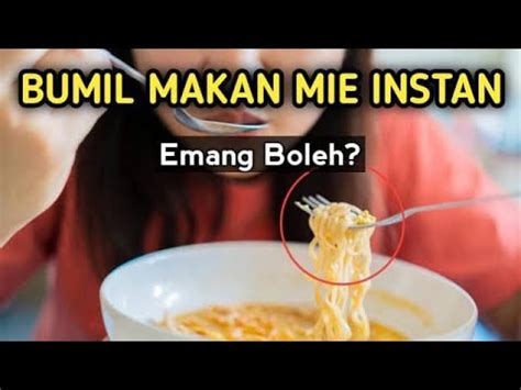 Ibu Hamil Makan Mie Instan Emang Boleh Youtube