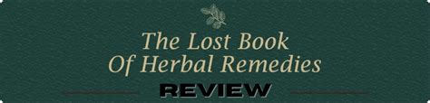 The Lost Book Of Herbal Remedies Review Is It Safe And Effective