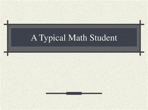 A Typical Math Student Ppt Download