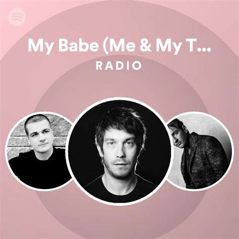 My Babe Me My Toothbrush Remix Radio Playlist By Spotify Spotify