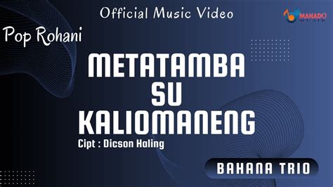 Pop Rohani Bahana Trio Metatamba Su Kaliomaneng Official Music