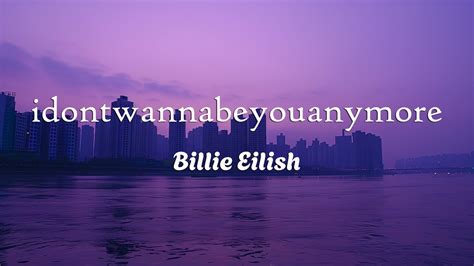 Billie Eilish Idontwannabeyouanymore Lyrics Youtube