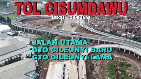 Perkembangan Jalan Utama Tol Cisumdawu Dari Gto Cileunyi Baru Ke Gto