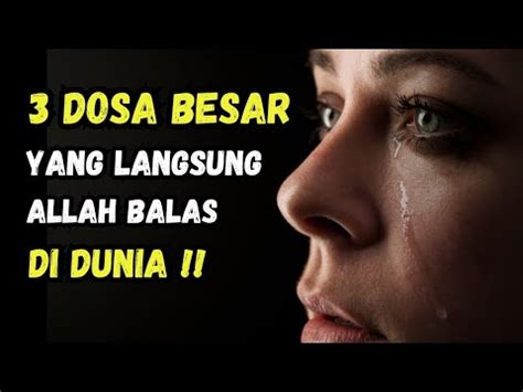 Wajib Menonton Inilah Dosa Besar Langsung Dapat Balasan Di Dunia