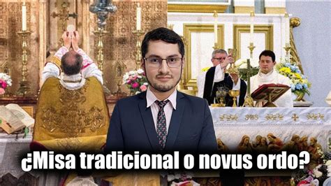 Misa Tradicional O Novus Ordo Dante Urbina Responde Youtube