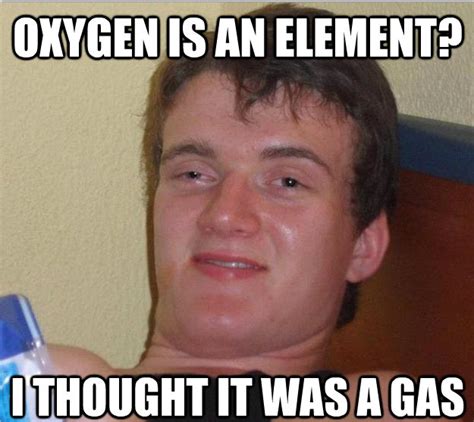 First Post Oxygen Is An Element Rmemes