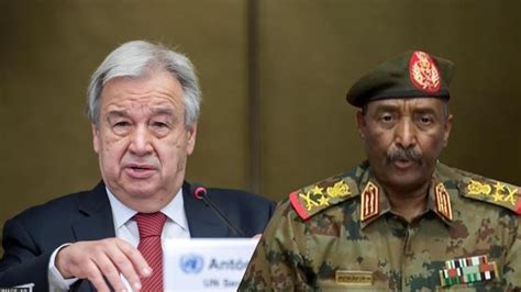 UN Chief Guterres Shocked By Sudan Military Ruler S Letter Demanding