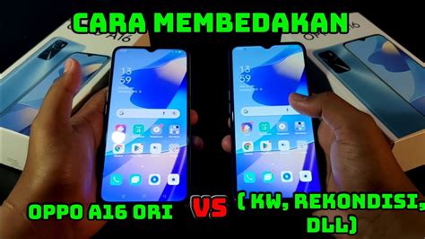 CARA MEMBEDAKAN OPPO A16 ORI DENGAN OPPO A16 GAK ORI KW REKONDISI