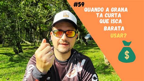 A Grana Est Curta Que Isca Barata E Eficiente Usar Youtube