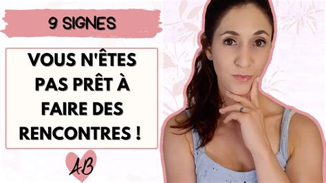 8 Signes Que Vous Nêtes Pas Pret Pour Une Rencontre Amoureuse Youtube