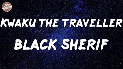 Black Sherif Kwaku The Traveller Lyrics YouTube