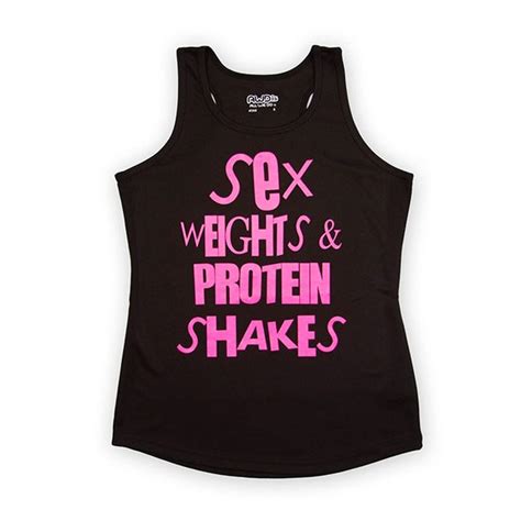 Sex Weights And Protein Shakes Fearless Fabric