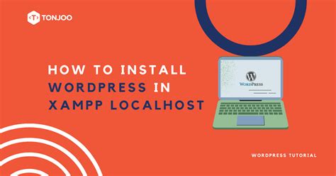 How To Install Wordpress In Xampp Localhost Correctly Tonjoo