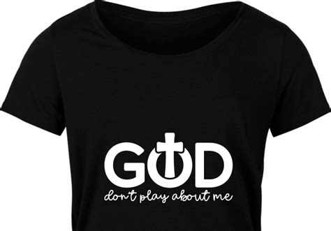 God Dont Play About Me Christians Tshirt Design Free Svg File For