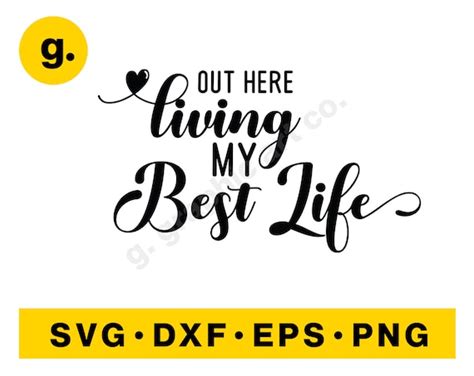 Out Here Living My Best Life Svg Graphic File For Cricut Etsy