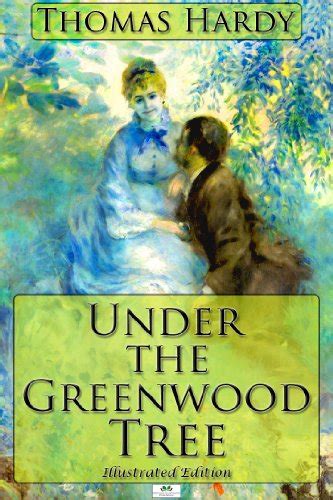 Under The Greenwood Tree Illustrated Edition Kindle Edition By