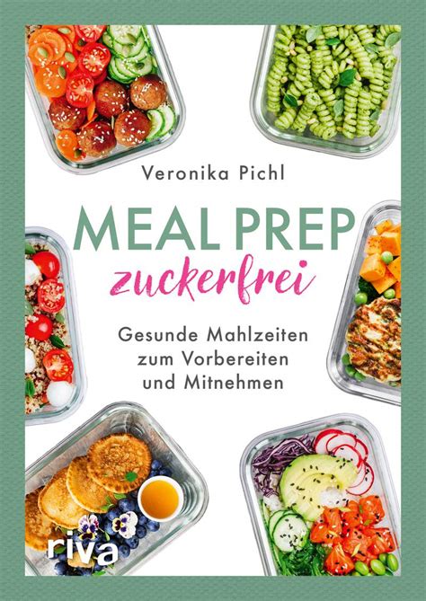 Meal Prep Zuckerfrei Gesunde Mahlzeiten Zum Vorbereiten Und Mitnehmen