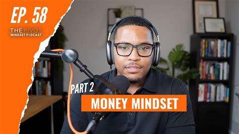 Money Mindset Part 2 Episode 58 Of The Pivot Mindset Podcast Youtube