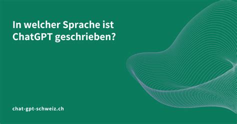 In Welcher Sprache Ist ChatGPT Geschrieben ChatGPT Schweiz