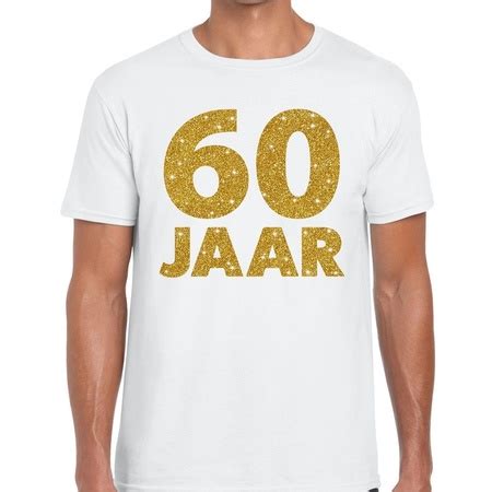 60e Verjaardag Cadeau T Shirt Wit Met Goud Voor Heren Bestellen