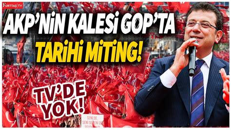 Ekrem Mamo Lu Ndan Akp Nin Kalesi Gaziosmanpa A Da Tarihi Miting