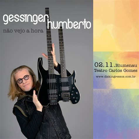 Humberto Gessinger Em N O Vejo A Hora Blumenau Aqui A Vida Acontece