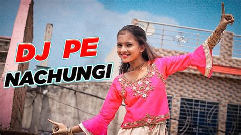 Dj Pe Nachungi Dance Cover Renuka Panwar Village Dancer New