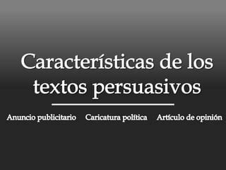 Caracter Sticas De Los Textos Persuasivos Ppt