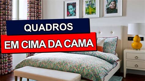 Quadros Em Cima Da Cama Formas De Organizar Youtube