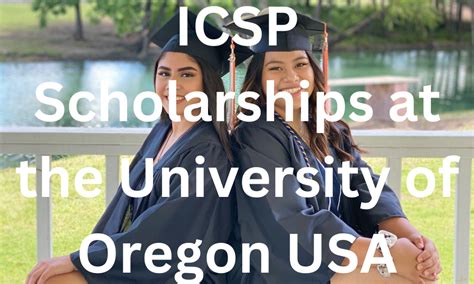 Icsp Scholarships At The University Of Oregon Usa 2024 2025