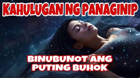 KAHULUGAN NG BINUBUNOT ANG PUTING BUHOK SA PANAGINIP YouTube