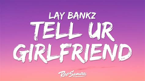 Lay Bankz Tell Ur Girlfriend Lyrics Go Tell Your Girlfriend That I