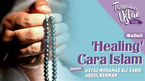 FULL Tanyalah Ustaz 2023 Ibadah Healing Cara Islam Wed Mar 1