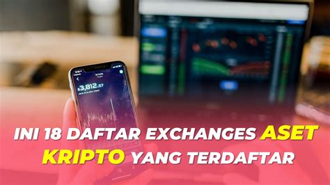 Ini 18 Daftar Exchanges Aset Kripto Yang Terdaftar Di BAPPEBTI 2022