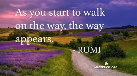 As You Start To Walk On The Way The Way Appears Rumi Youtube