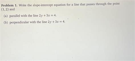 Solved Problem 1 Write The Slope Intercept Equation For A