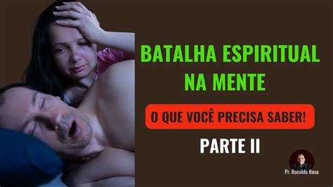 Batalha Espiritual Na Mente Parte Ii Youtube