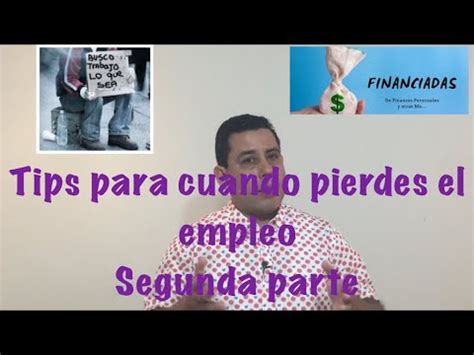 Te Quedaste Desempleado Checa Estos Tips Vol II YouTube