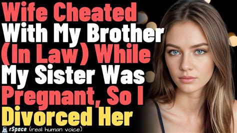 Betrayal And Divorce My Wife Cheated With My Brother In Law While My