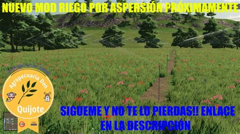 FS22 NUEVO MOD SISTEMA DE RIEGO POR ASPERSIÓN PROXIMAMENTE YouTube