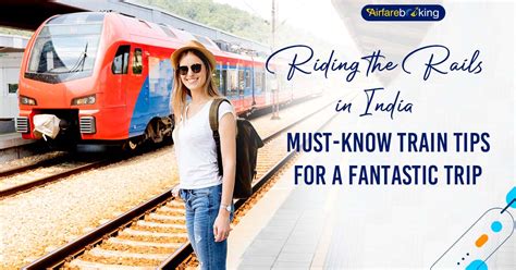 Riding The Rails In India Must Know Train Tips For A Fantastic Trip