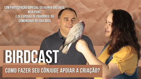 BIRDCAST 38 AS VERDADEIRAS CRIADORAS DE AVES EXÓTICAS YouTube